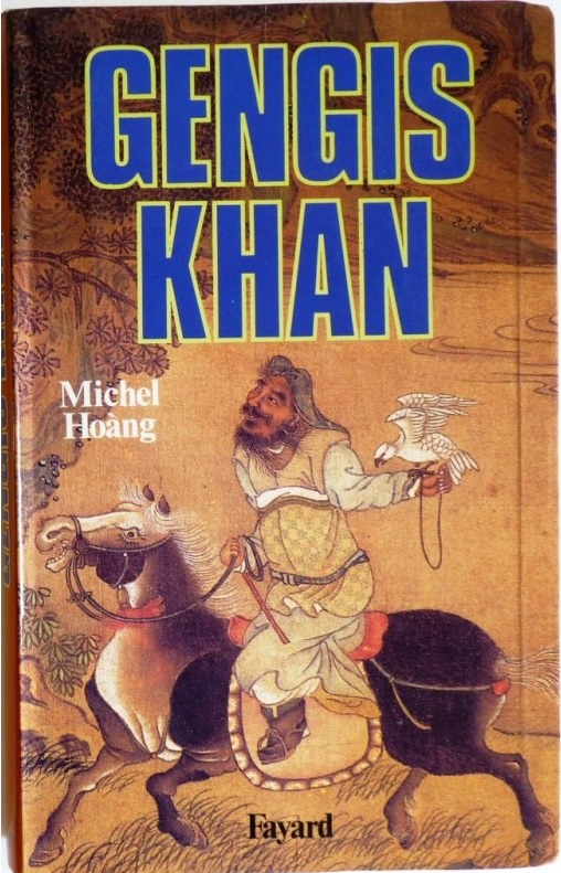 Gengis Khan par Michel Hoàng, ancien élève de l'Ecole nationale des langues orientales,